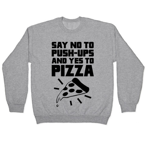 No To Push-ups, Yes To Pizza Pullover