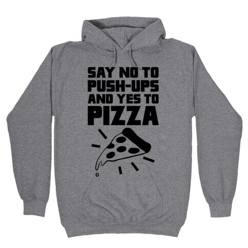 No To Push-ups, Yes To Pizza Hooded Sweatshirt