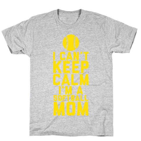 I Can't Keep Calm, I'm A Softball Mom T-Shirt