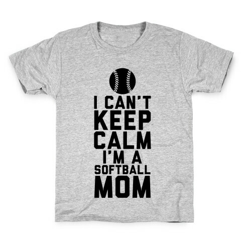 I Can't Keep Calm, I'm A Softball Mom Kids T-Shirt