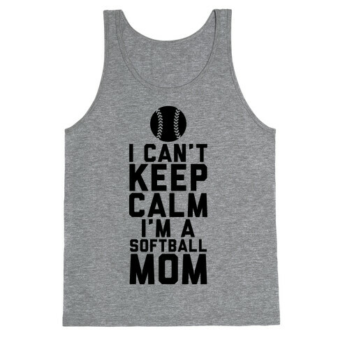 I Can't Keep Calm, I'm A Softball Mom Tank Top