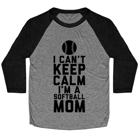 I Can't Keep Calm, I'm A Softball Mom Baseball Tee