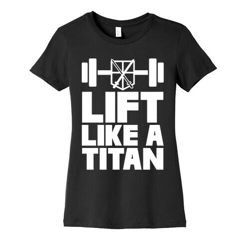 Lift Like A Titan Womens T-Shirt