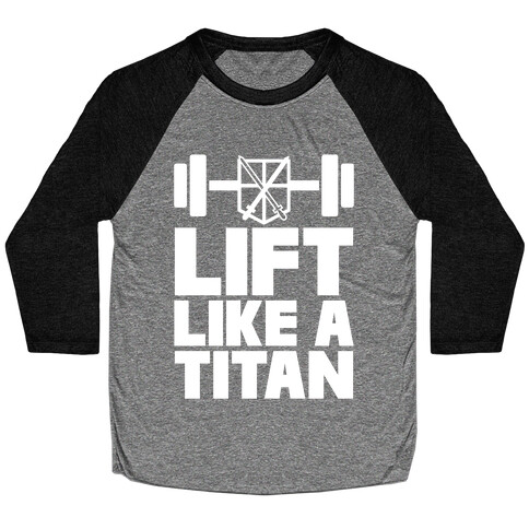 Lift Like A Titan Baseball Tee