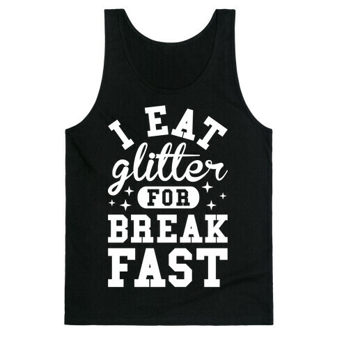 I Eat Glitter For Breakfast Tank Top