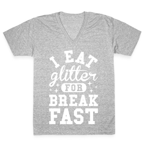 I Eat Glitter For Breakfast V-Neck Tee Shirt