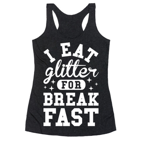 I Eat Glitter For Breakfast Racerback Tank Top