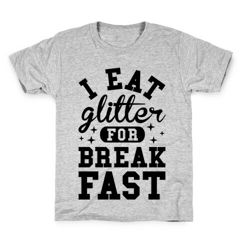 I Eat Glitter For Breakfast Kids T-Shirt