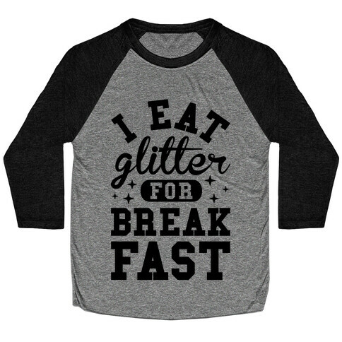 I Eat Glitter For Breakfast Baseball Tee