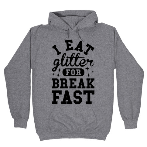 I Eat Glitter For Breakfast Hooded Sweatshirt