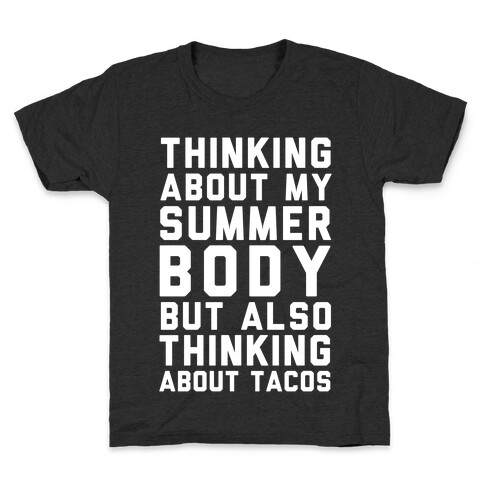 Thinking About My Summer Body, But Also Thinking About Tacos Kids T-Shirt