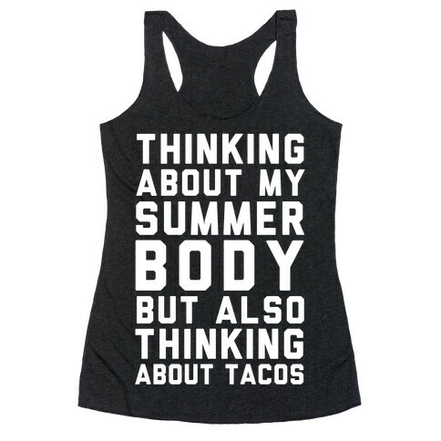 Thinking About My Summer Body, But Also Thinking About Tacos Racerback Tank Top