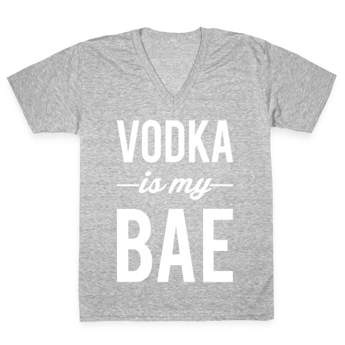 Vodka Is My Bae V-Neck Tee Shirt