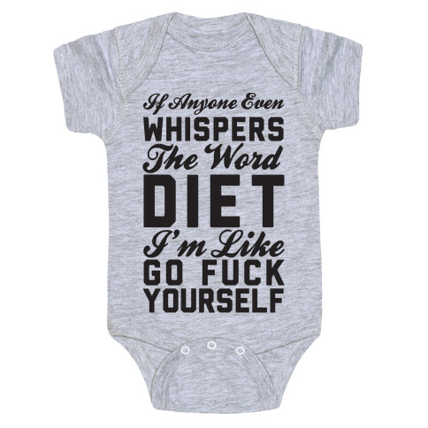 If Anyone Even Whispers The Word Diet I'm Like Go F*** Yourself Baby One-Piece