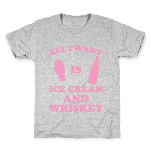All I want Is Ice Cream And Whiskey Kids T-Shirt