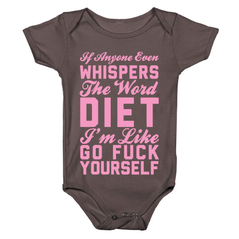 If Anyone Even Whispers The Word Diet I'm Like Go F*** Yourself Baby One-Piece