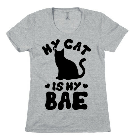 My Cat Is My Bae Womens T-Shirt