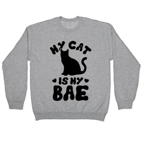 My Cat Is My Bae Pullover