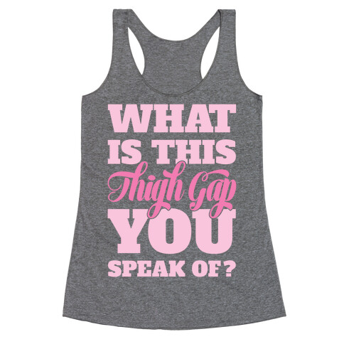 What Is This Thigh Gap You Speak Of? Racerback Tank Top