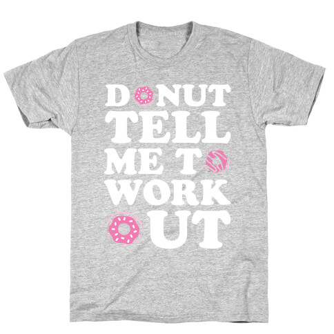 Donut Tell Me To Workout T-Shirt