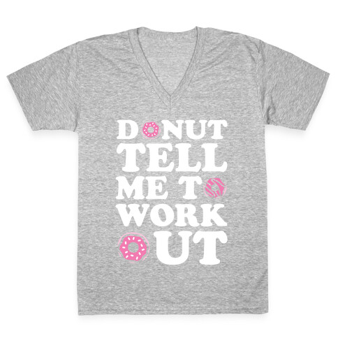 Donut Tell Me To Workout V-Neck Tee Shirt