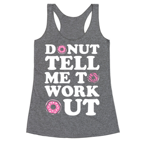 Donut Tell Me To Workout Racerback Tank Top