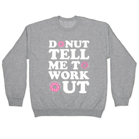 Donut Tell Me To Workout Pullover