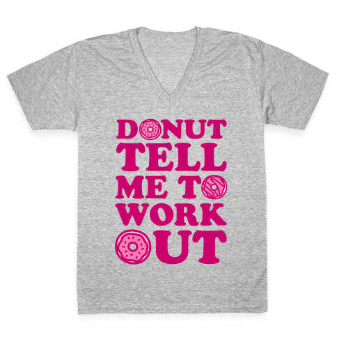 Donut Tell Me To Workout V-Neck Tee Shirt