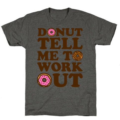 Donut Tell Me To Workout T-Shirt