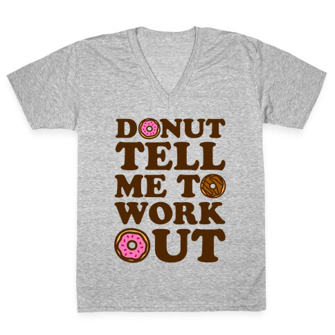 Donut Tell Me To Workout V-Neck Tee Shirt
