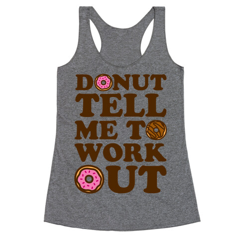 Donut Tell Me To Workout Racerback Tank Top