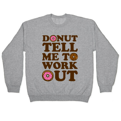 Donut Tell Me To Workout Pullover