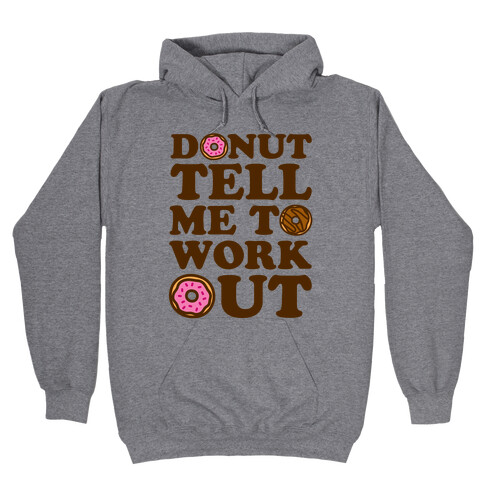 Donut Tell Me To Workout Hooded Sweatshirt