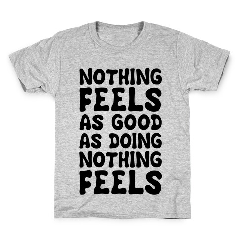 Nothing Feels As Good As Doing Nothing Feels Kids T-Shirt