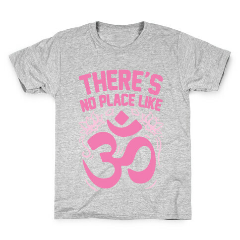 There's No Place Like OM Kids T-Shirt