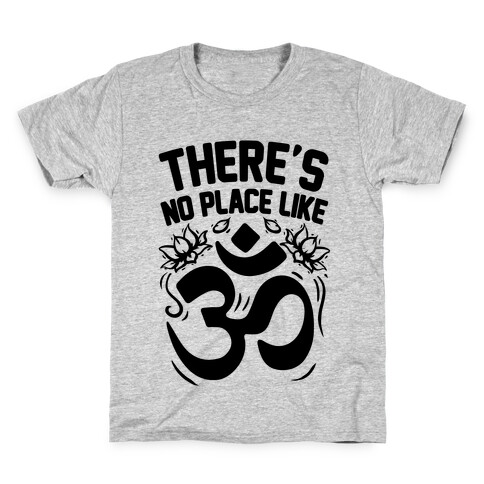 There's No Place Like OM Kids T-Shirt