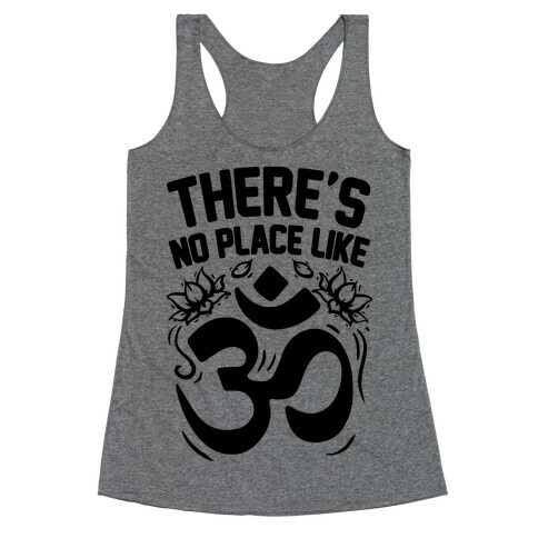 There's No Place Like OM Racerback Tank Top