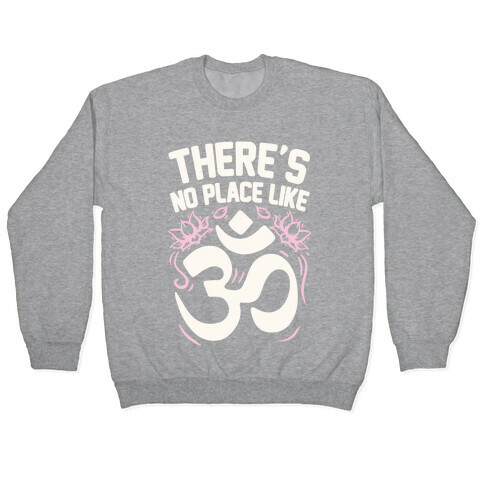 There's No Place Like OM Pullover