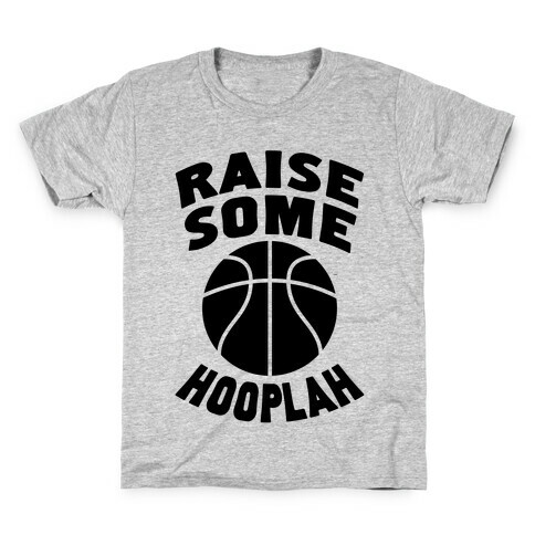 Raise Some Hooplah Kids T-Shirt