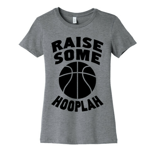 Raise Some Hooplah Womens T-Shirt