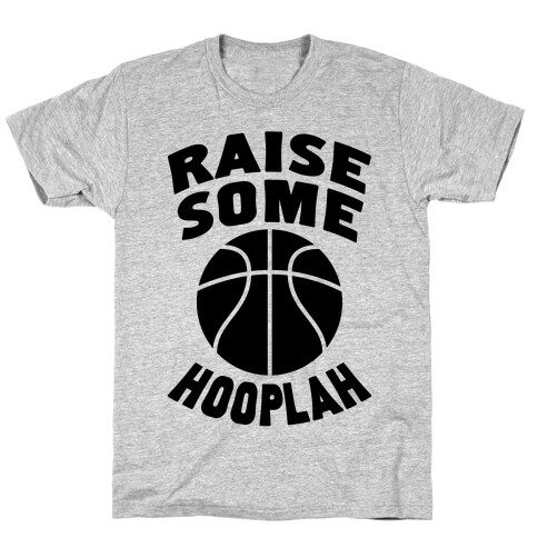 Raise Some Hooplah T-Shirt