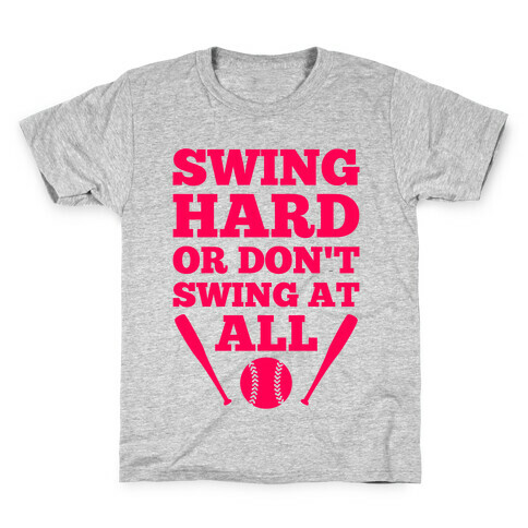 Swing Hard Or Don't Swing At All Kids T-Shirt