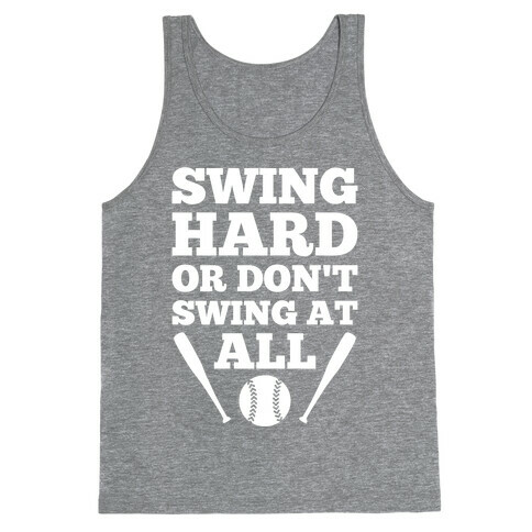 Swing Hard Or Don't Swing At All Tank Top
