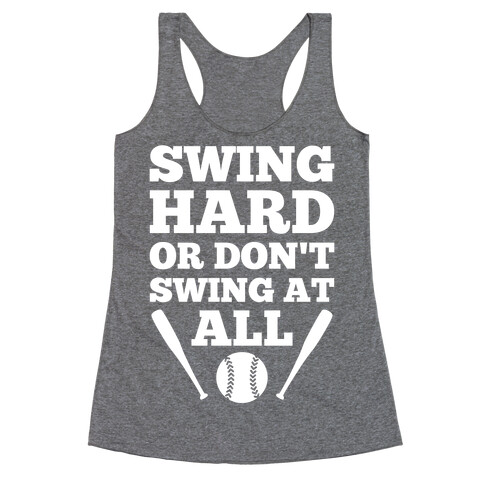 Swing Hard Or Don't Swing At All Racerback Tank Top