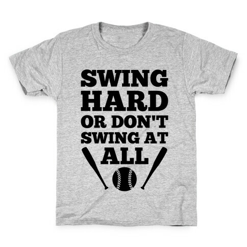 Swing Hard Or Don't Swing At All Kids T-Shirt