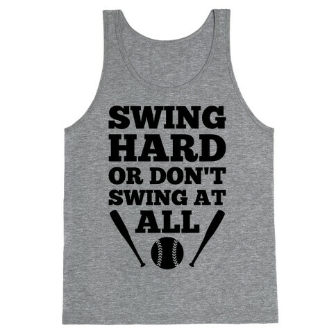 Swing Hard Or Don't Swing At All Tank Top