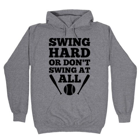 Swing Hard Or Don't Swing At All Hooded Sweatshirt