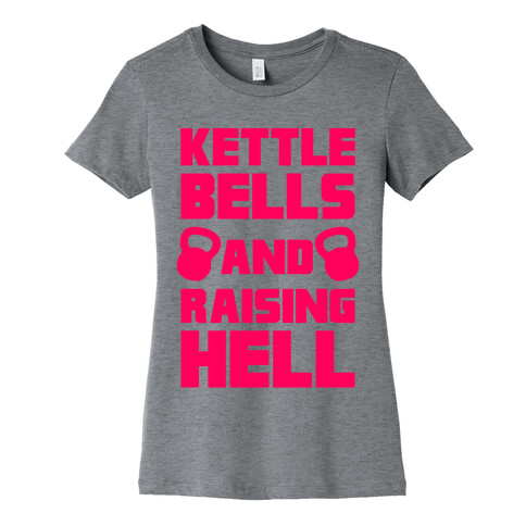 Kettle Bells And Raising Hell Womens T-Shirt