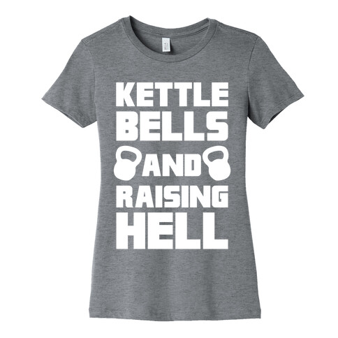 Kettle Bells And Raising Hell Womens T-Shirt