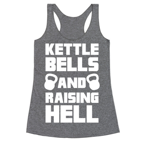 Kettle Bells And Raising Hell Racerback Tank Top